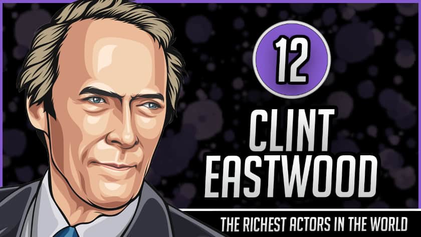 Les acteurs les plus riches du monde - Clint Eastwood